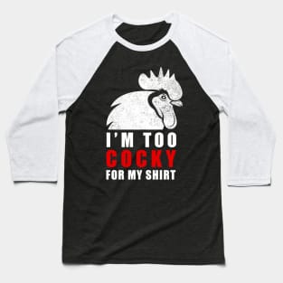 I'm too cocky for my shirt - Tshirt Baseball T-Shirt